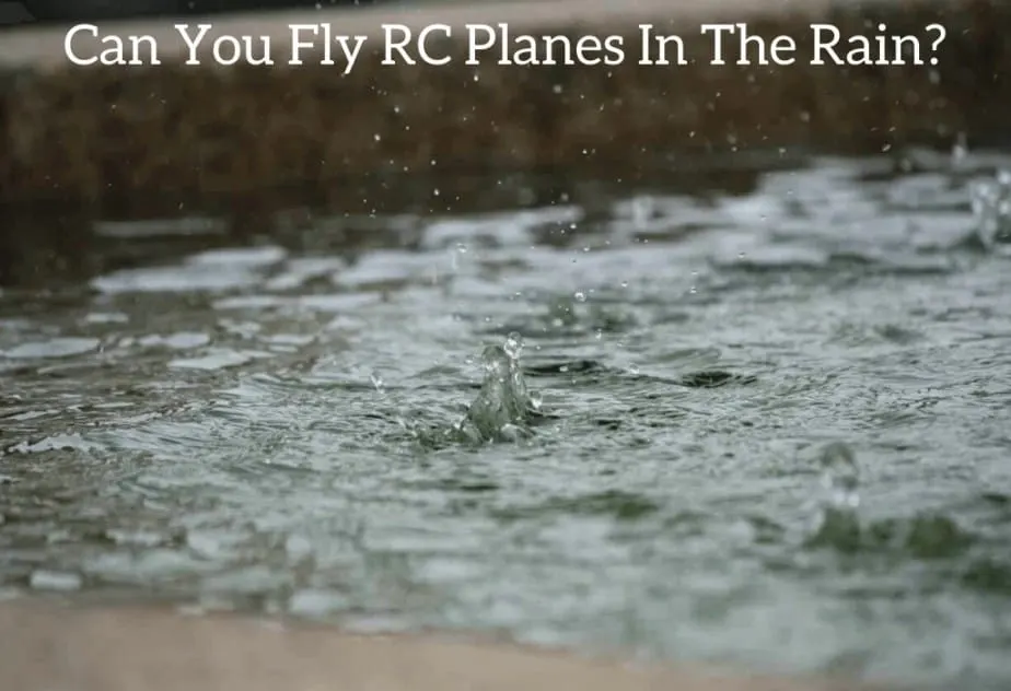 Can You Fly RC Planes In The Rain?