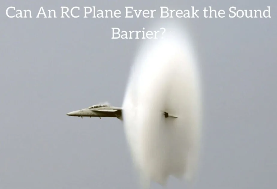 Can An RC Plane Ever Break the Sound Barrier?