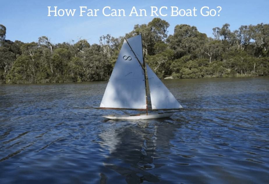 How Far Can An RC Boat Go?