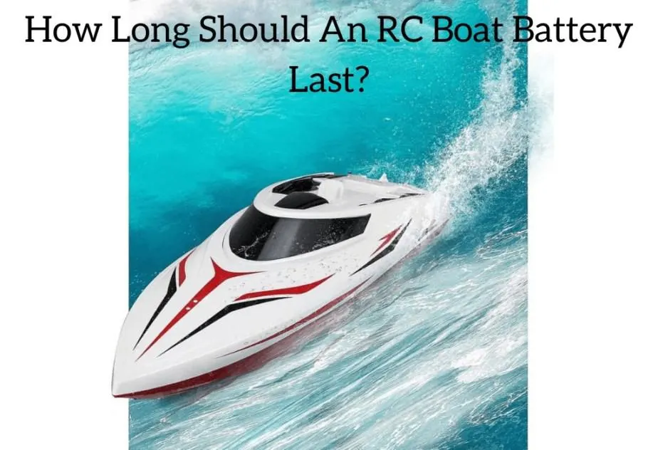 How Long Should An RC Boat Battery Last?