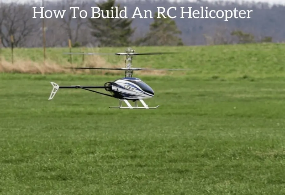 How To Build An RC Helicopter