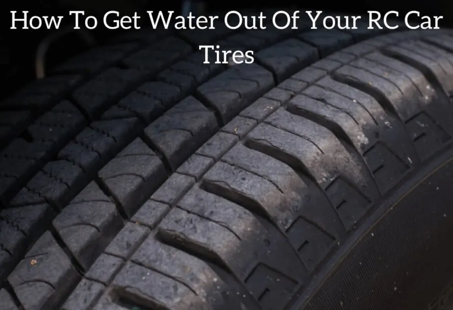 How To Get Water Out Of Your RC Car Tires