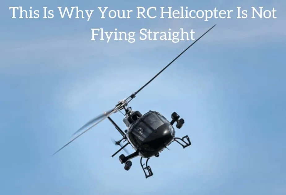 This Is Why Your RC Helicopter Is Not Flying Straight