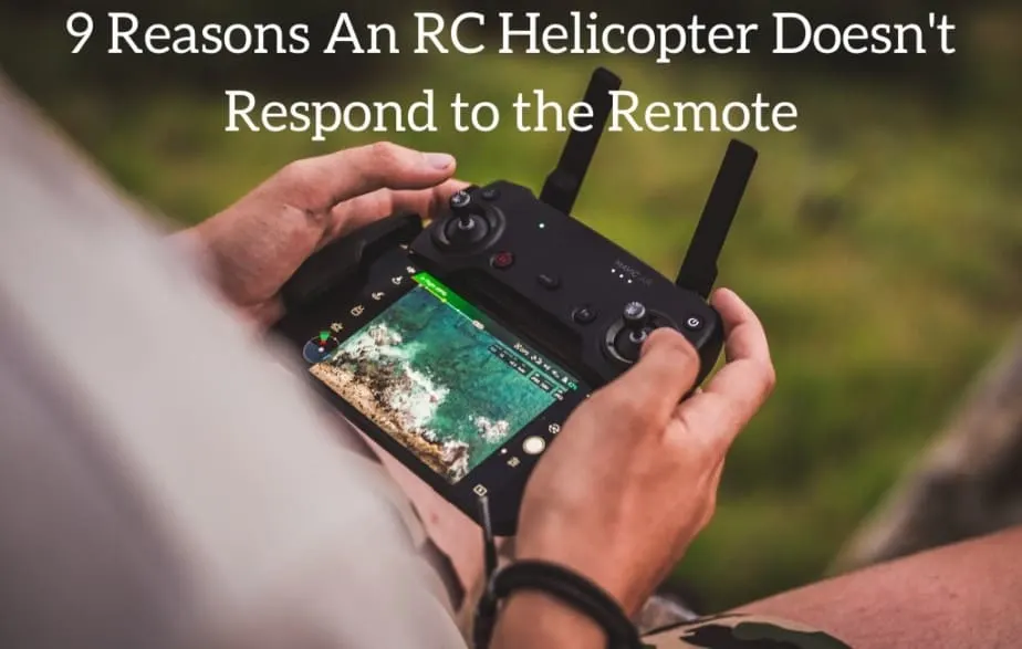 9 Reasons An RC Helicopter Doesn't Respond to the Remote