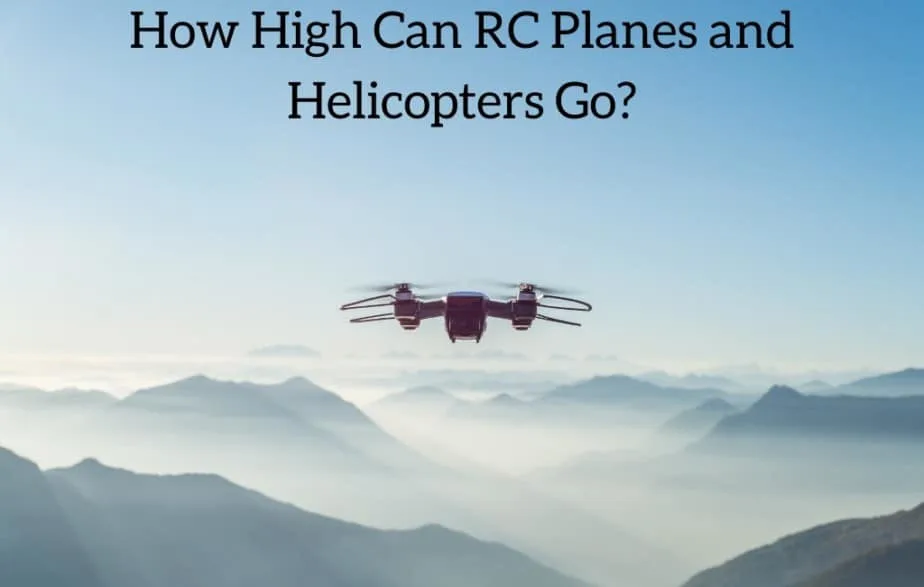 How High Can RC Planes and Helicopters Go?