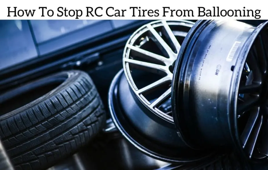 How To Stop RC Car Tires From Ballooning