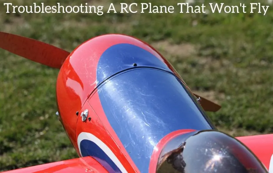 Troubleshooting A RC Plane That Won't Fly