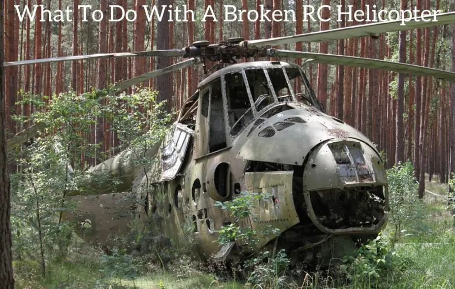 What To Do With A Broken RC Helicopter