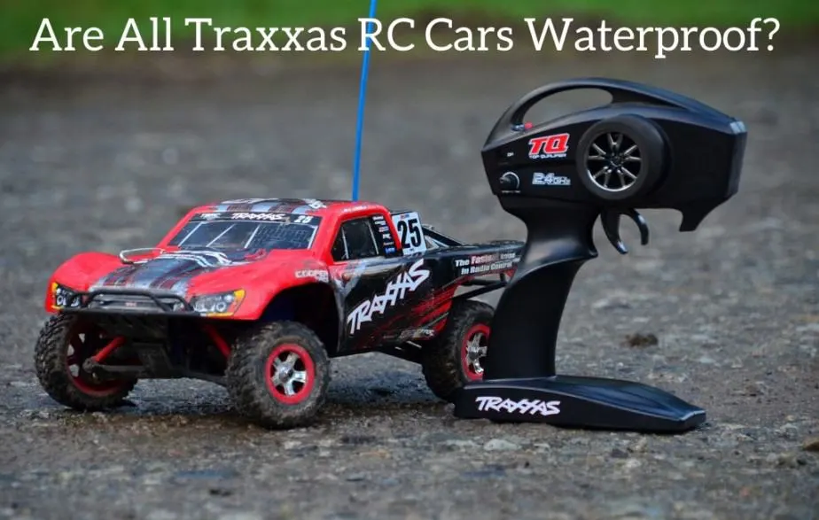 Are All Traxxas RC Cars Waterproof?