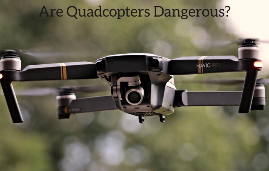 Are Quadcopters Dangerous?