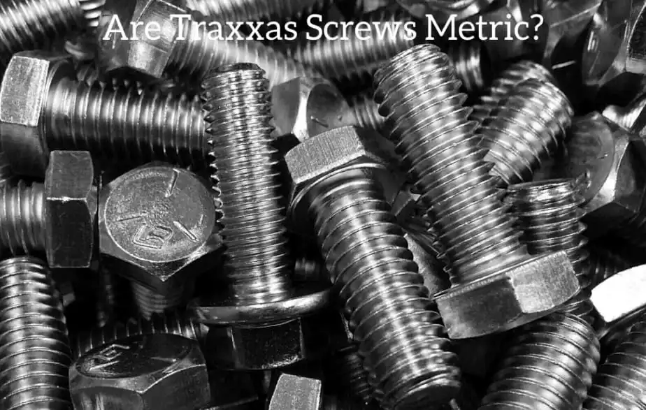 Are Traxxas Screws Metric?
