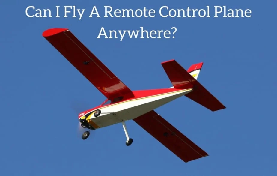 Can I Fly A Remote Control Plane Anywhere?
