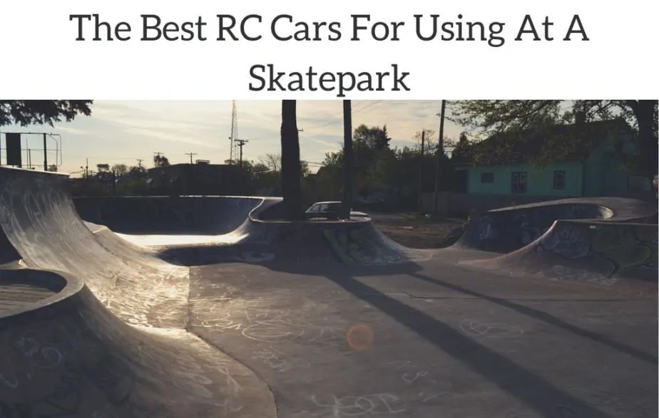 The Best RC Cars For Using At A Skatepark