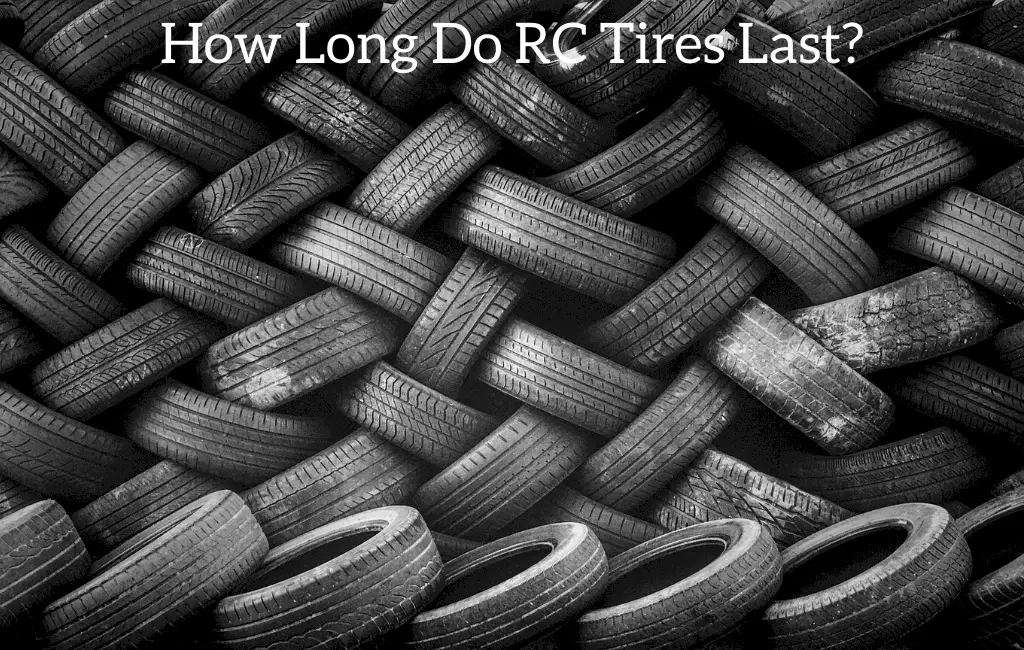 How Long Do RC Tires Last?