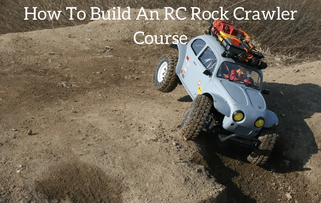 How To Build An RC Rock Crawler Course