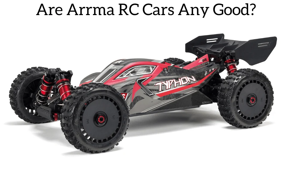 Are Arrma RC Cars Any Good?