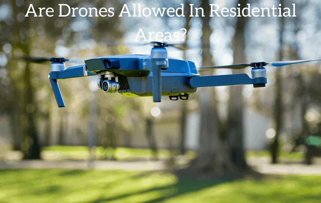 Are Drones Allowed In Residential Areas?