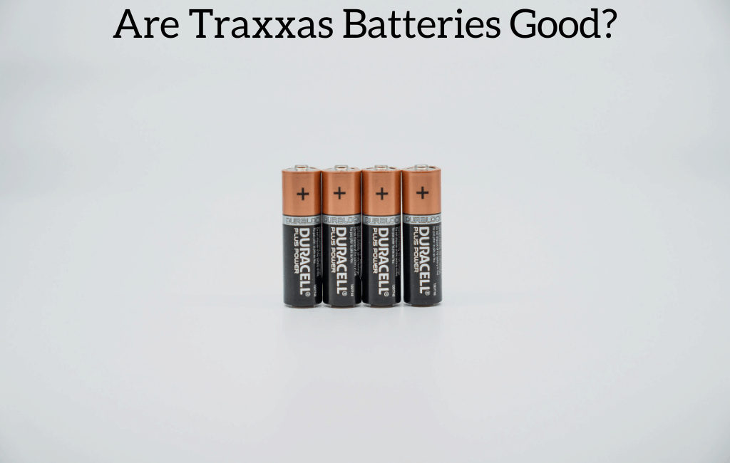 Are Traxxas Batteries Good?