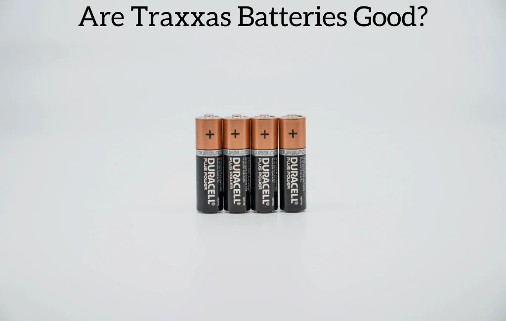 Are Traxxas Batteries Good?