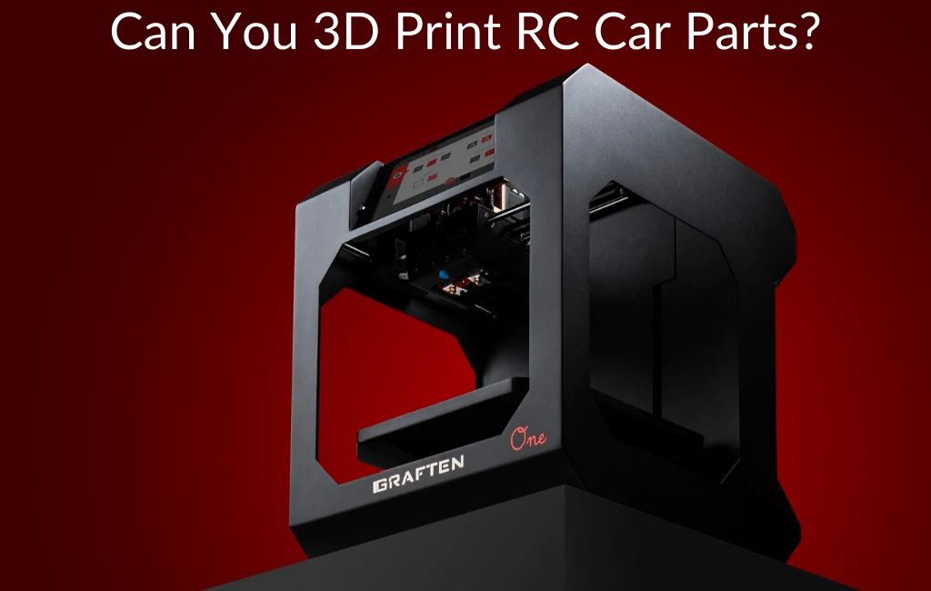 Can You 3D Print RC Car Parts?