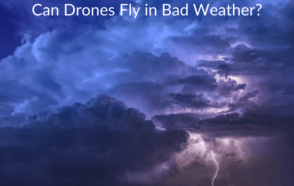 Can Drones Fly in Bad Weather?