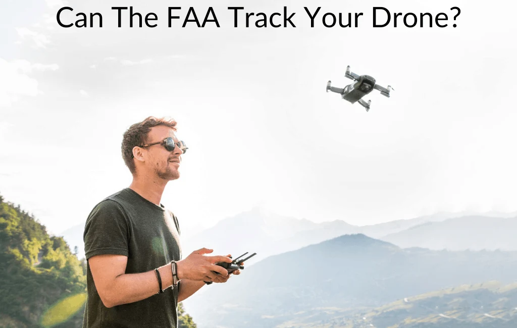 Can The FAA Track Your Drone?