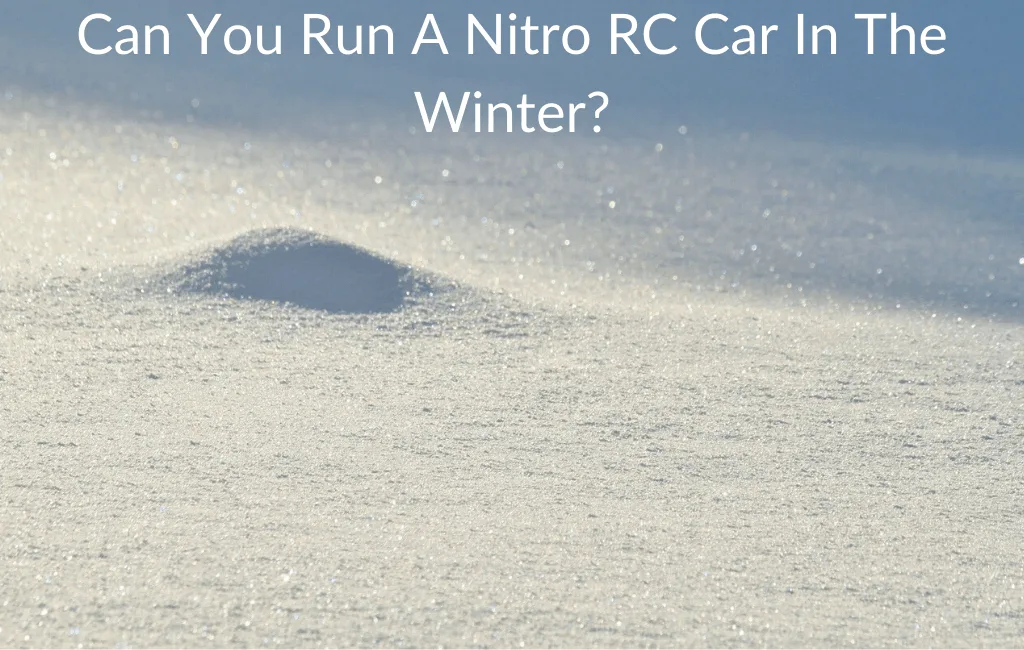 Can You Run A Nitro RC Car In The Winter?
