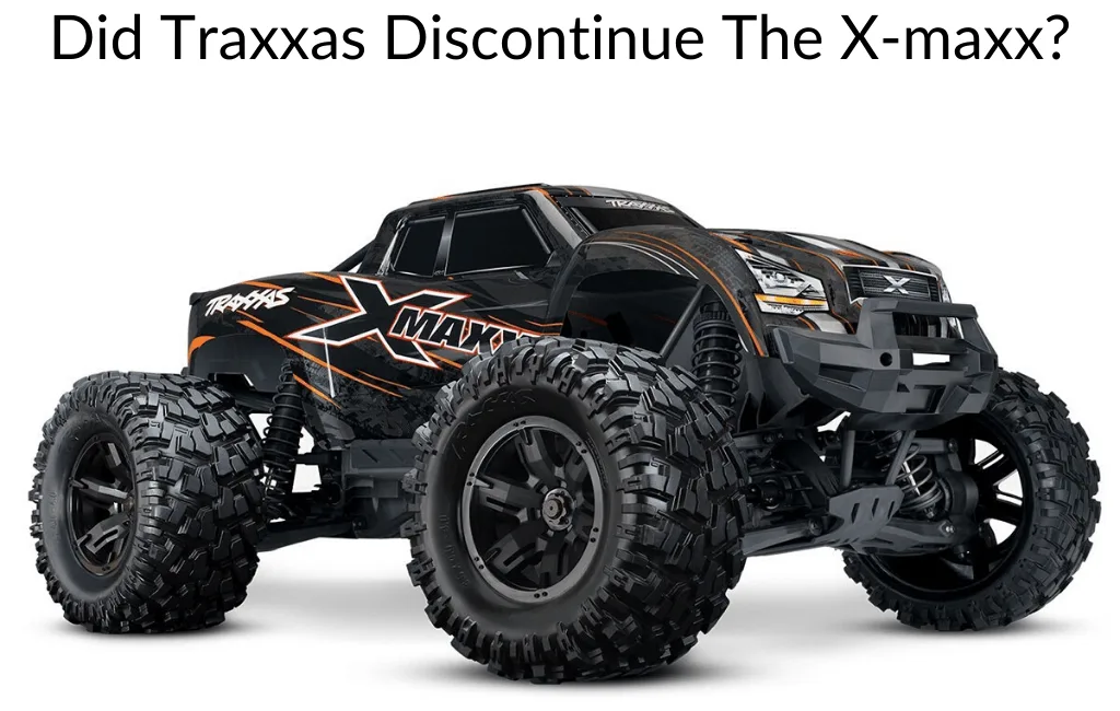 Did Traxxas Discontinue The X-maxx?