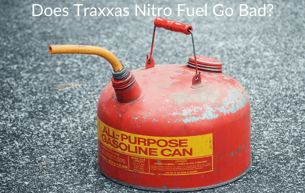 Does Traxxas Nitro Fuel Go Bad?