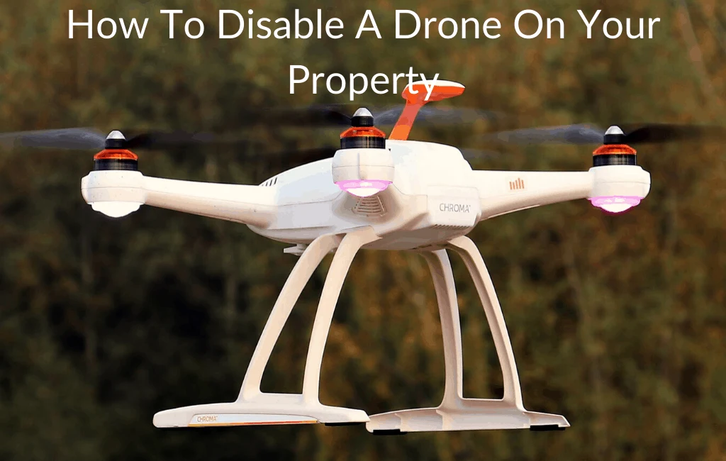 How To Disable A Drone On Your Property