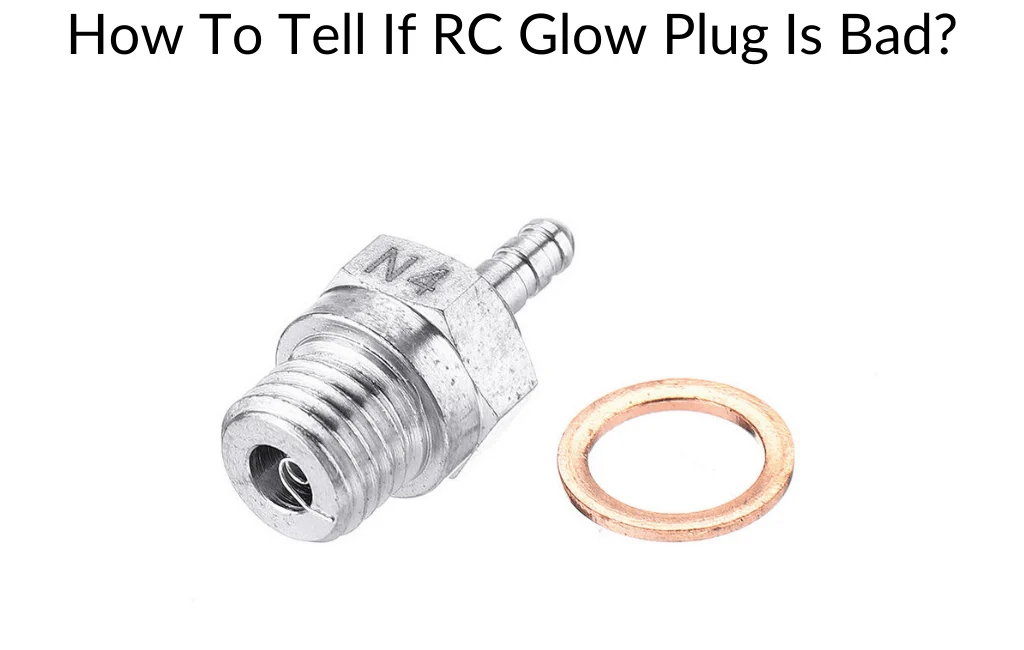 How To Tell If RC Glow Plug Is Bad?