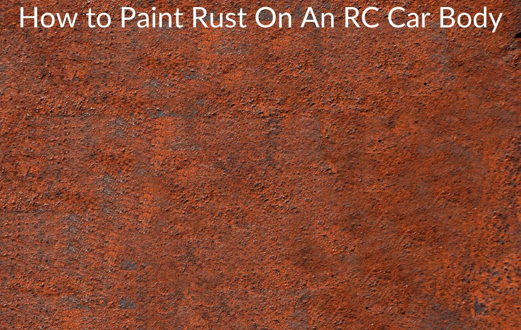 How to Paint Rust On An RC Car Body