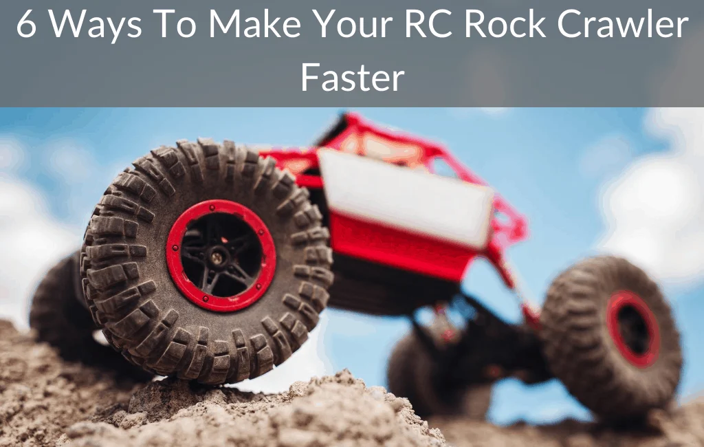 6 Ways To Make Your RC Rock Crawler Faster