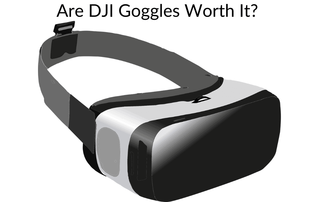 Are DJI Goggles Worth It?