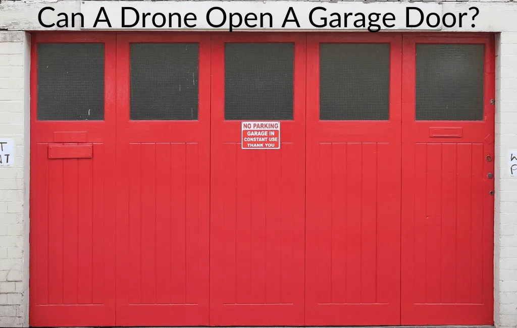Can A Drone Open A Garage Door?