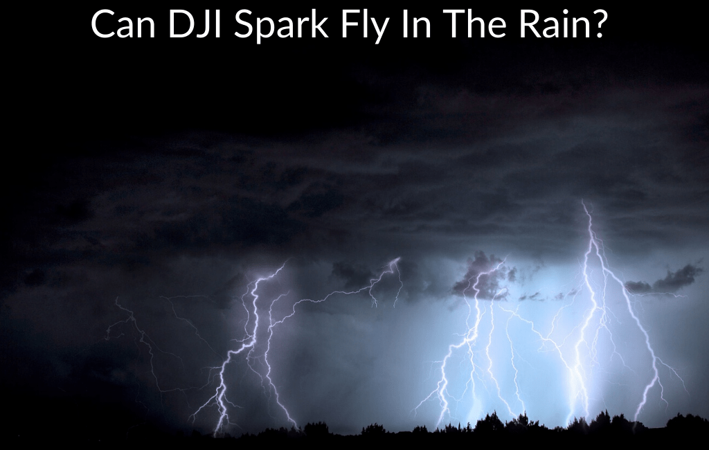 Can DJI Spark Fly In The Rain? Which DJI Drones Can?