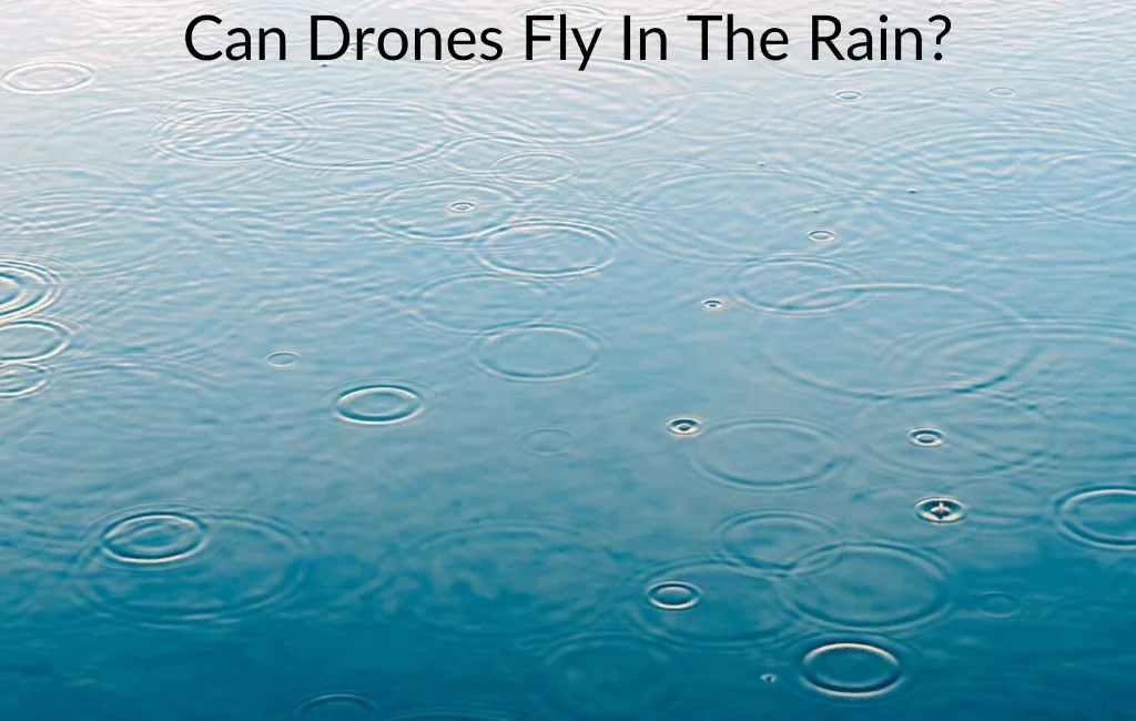 Can Drones Fly In The Rain?