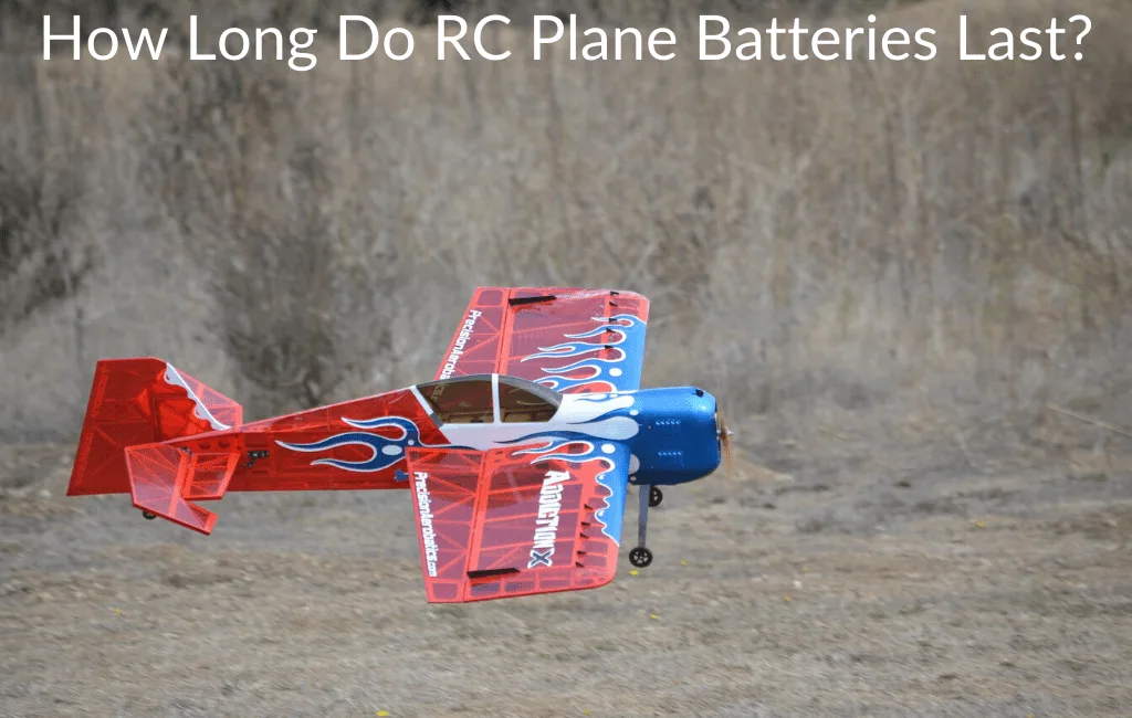 How Long Do RC Plane Batteries Last?