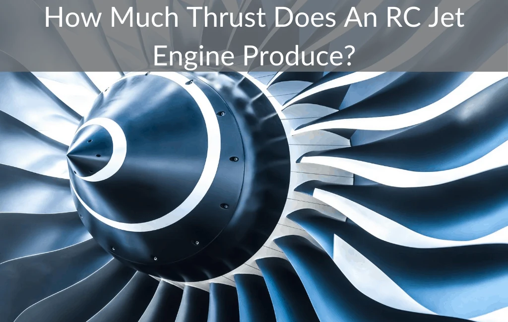 How Much Thrust Does An RC Jet Engine Produce?