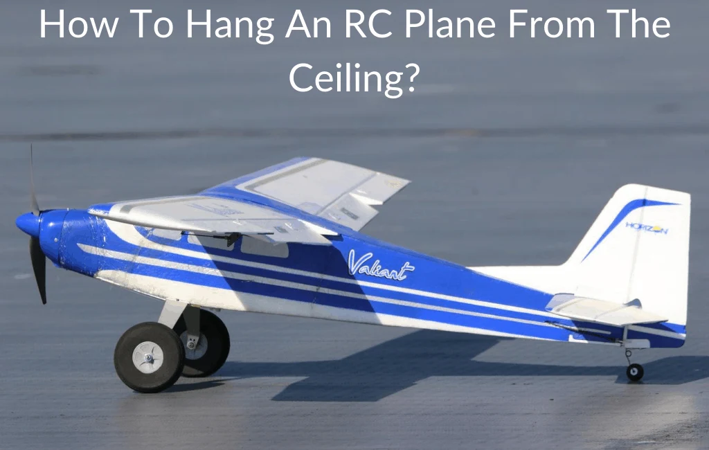 How To Hang An RC Plane From The Ceiling?