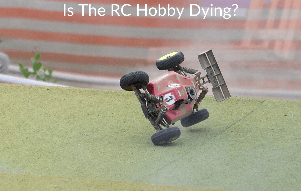 Is The RC Hobby Dying?