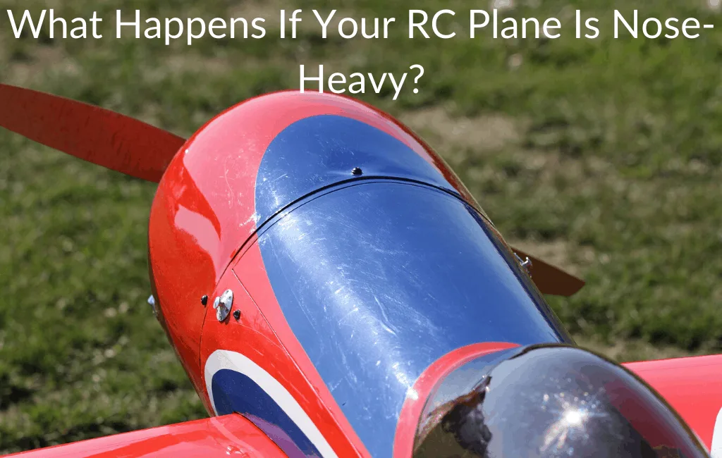 What Happens If Your RC Plane Is Nose-Heavy?