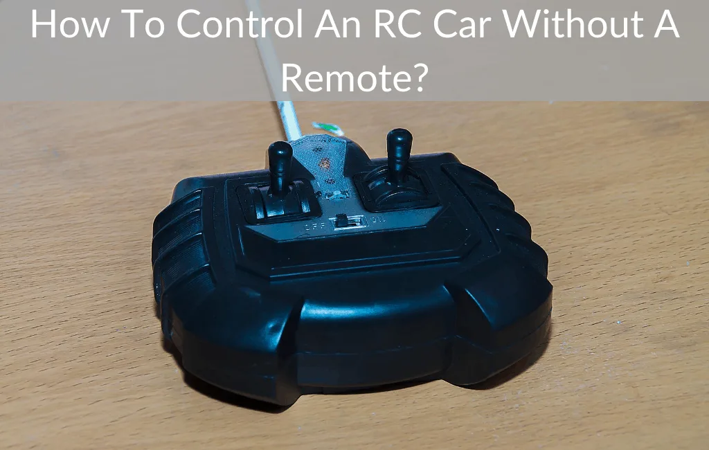 How To Control An RC Car Without A Remote?