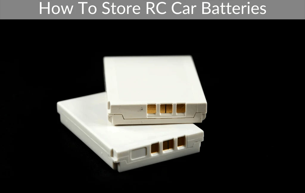 How To Store RC Car Batteries