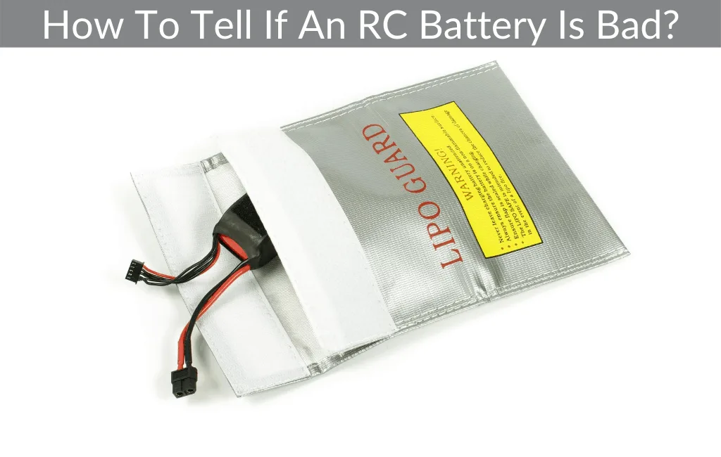 How To Tell If An RC Battery Is Bad?