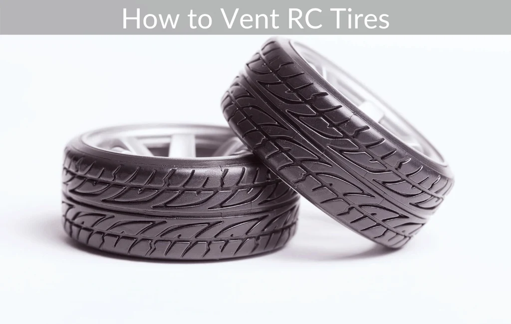 How to Vent RC Tires