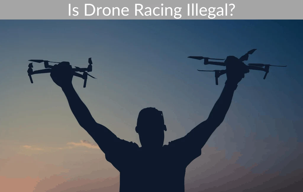 Is Drone Racing Illegal?