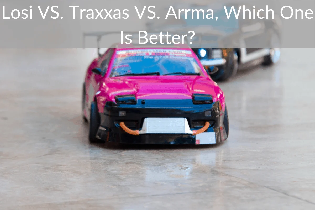 Losi VS. Traxxas VS. Arrma, Which One Is Better?