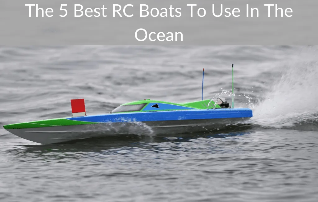 The 5 Best RC Boats To Use In The Ocean