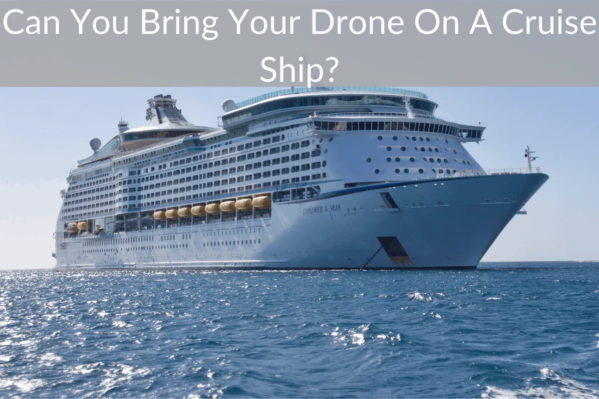 Can You Bring Your Drone On A Cruise Ship?